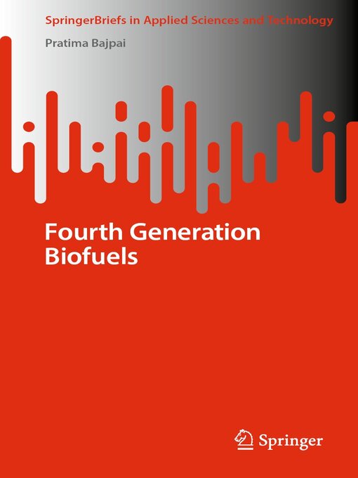 Title details for Fourth Generation Biofuels by Pratima Bajpai - Available